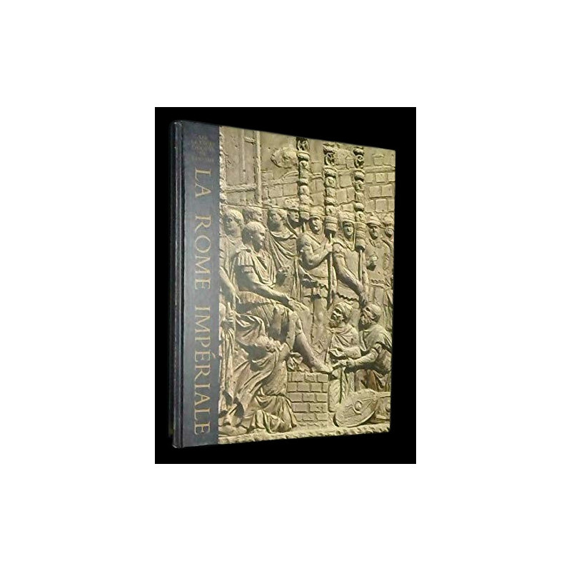 LES GRANDES EPOQUES DE L'HOMME. LA ROME IMPERIALE