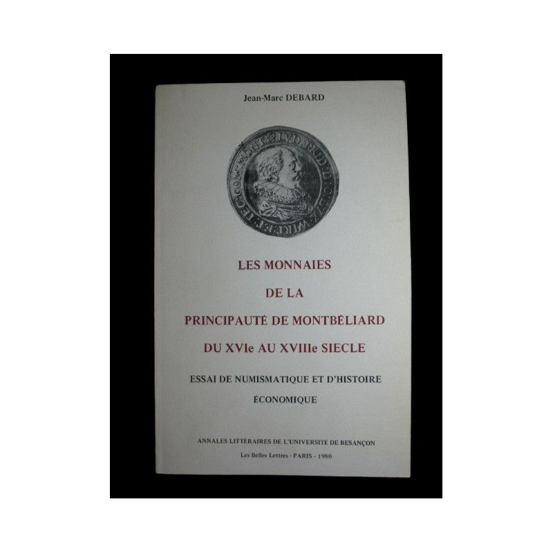 Debard, Jean-Marc. Les Monnaies de la Principauté de Montbéliard du XVIe au XVIIIe siècle.1980