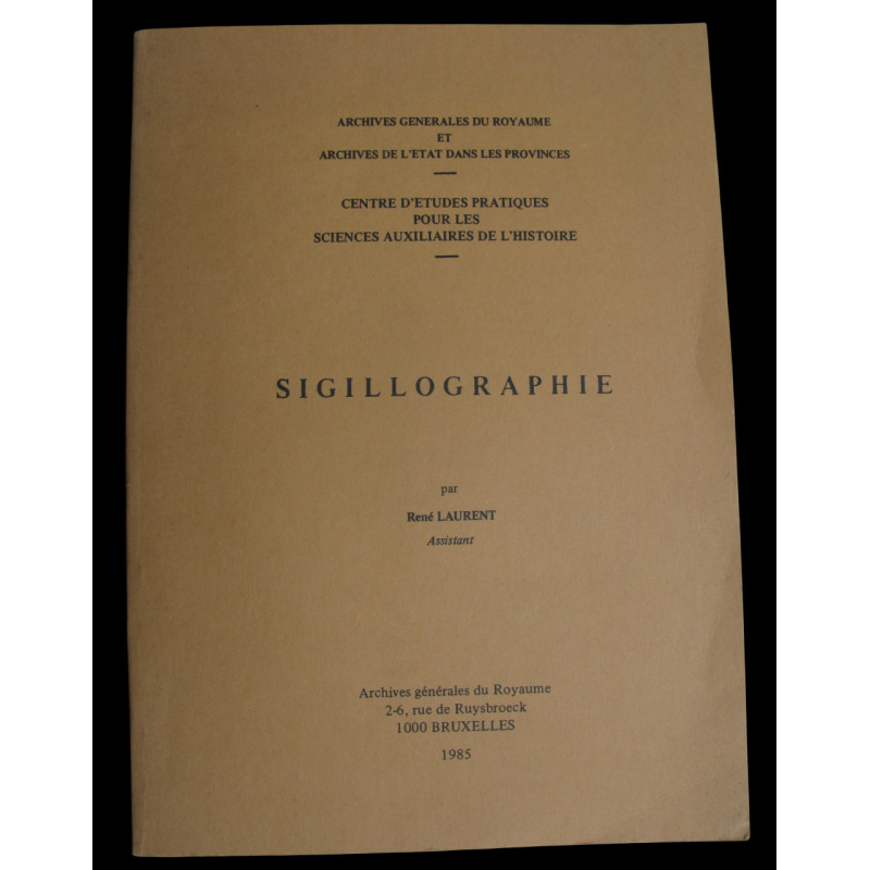 Laurent, René. Sigillographie. Archives générales du Royaume — 1985.