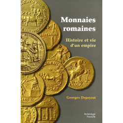 Georges Depeyrot — Monnaies romaines : histoire et vie d'un empire