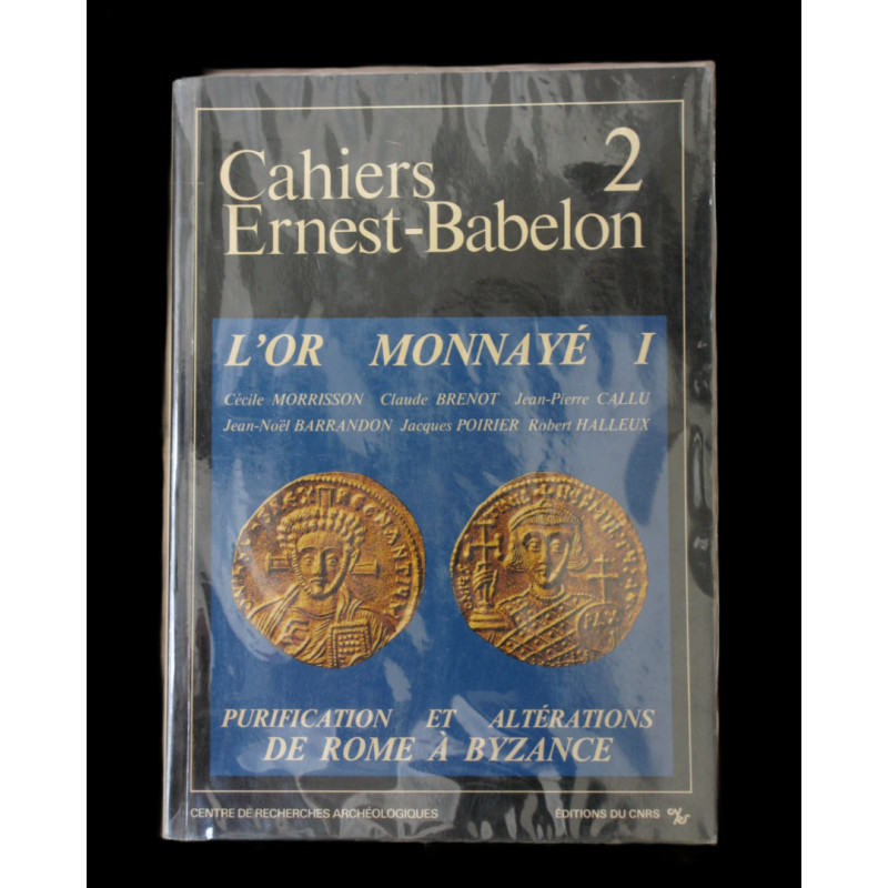Morrisson, Brenot, Callu – L'Or monnayé I : Purification et altérations de Rome à Byzance – Cahiers E.Babelon 2