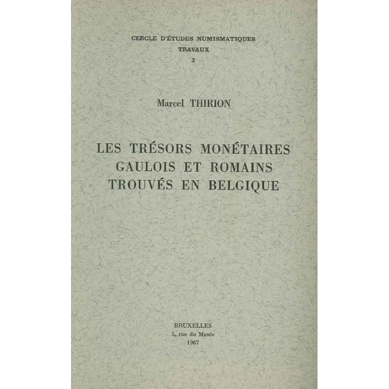 Thirion – Les trésors monétaires gaulois et romains trouvés en Belgique – TCEN 3 – Bruxelles 1967 – Neuf